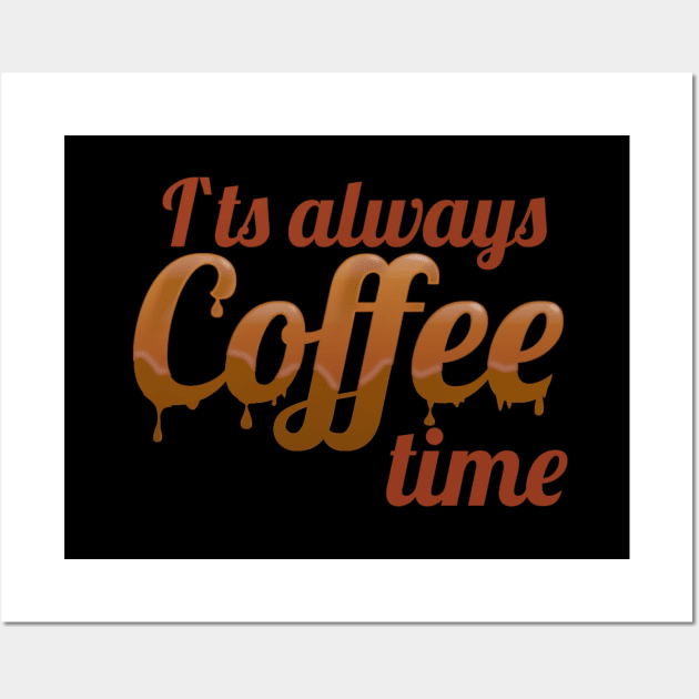 It`s always Coffee Time Wall Art by FlyingWhale369